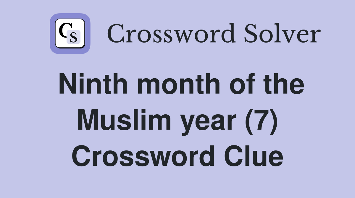 Ninth month of the Muslim year (7) Crossword Clue