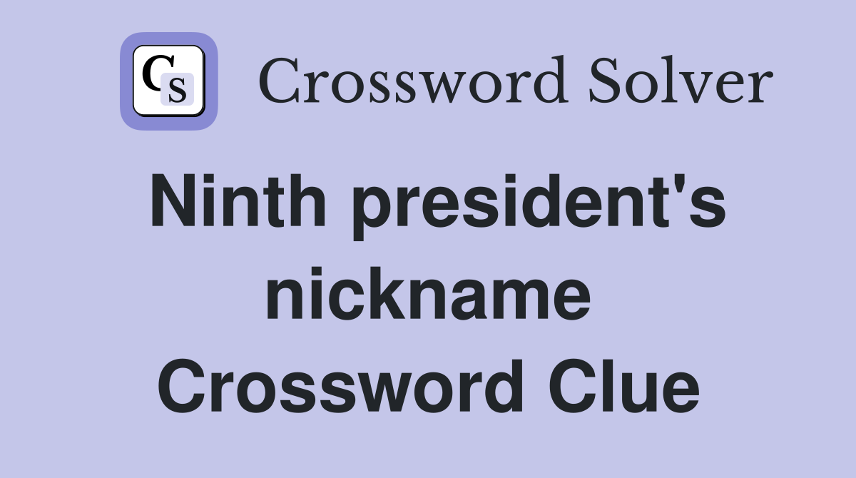 Ninth president's nickname Crossword Clue
