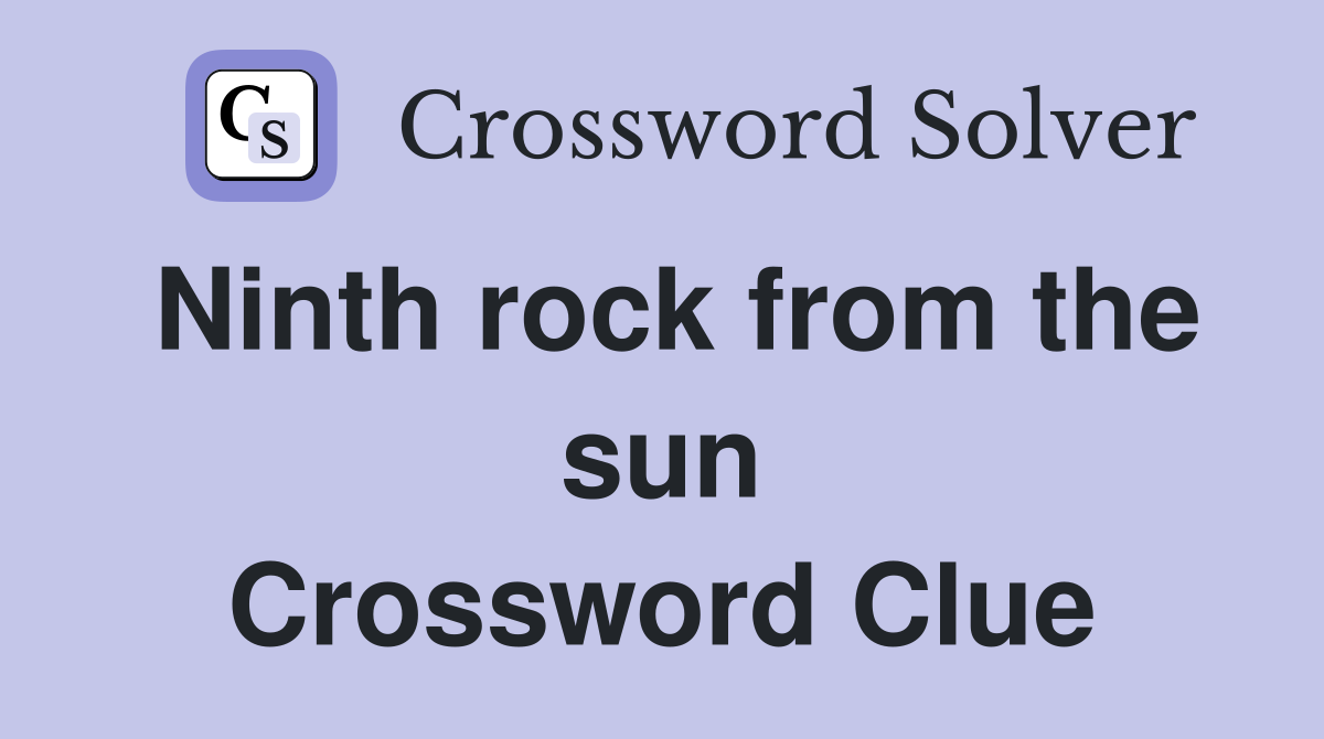 Ninth rock from the sun Crossword Clue
