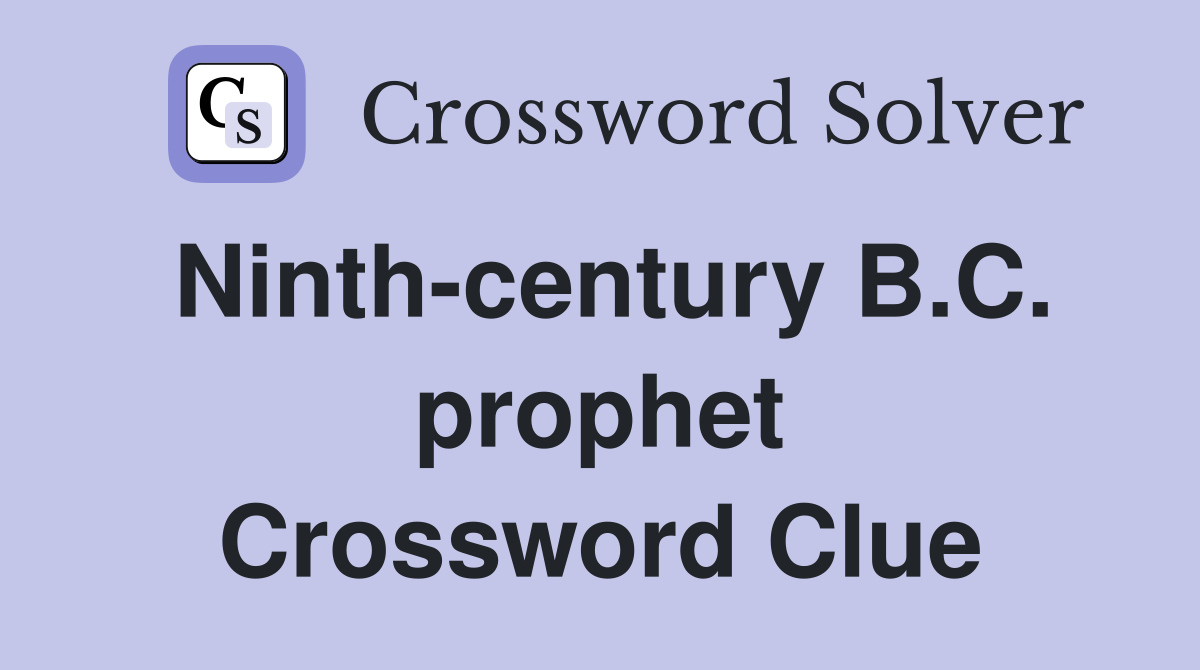 Ninth-century B.C. prophet Crossword Clue