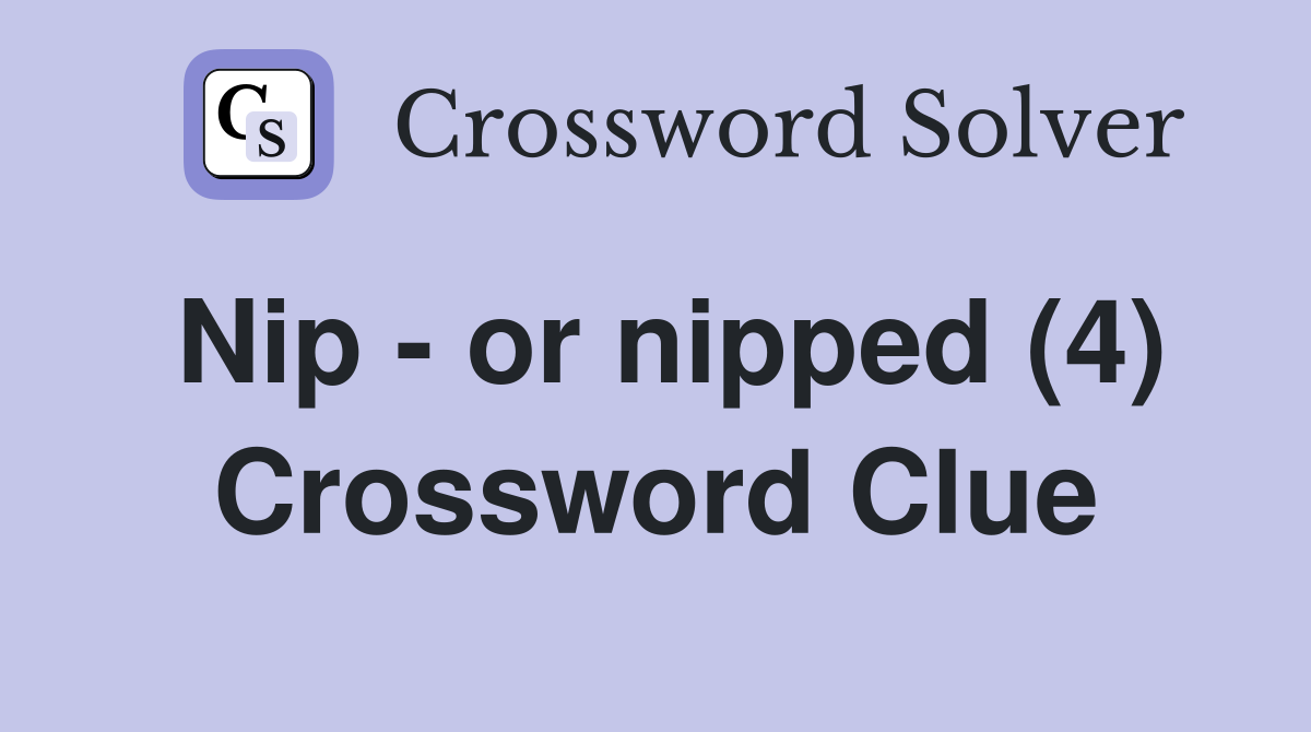 Nip - or nipped (4) Crossword Clue