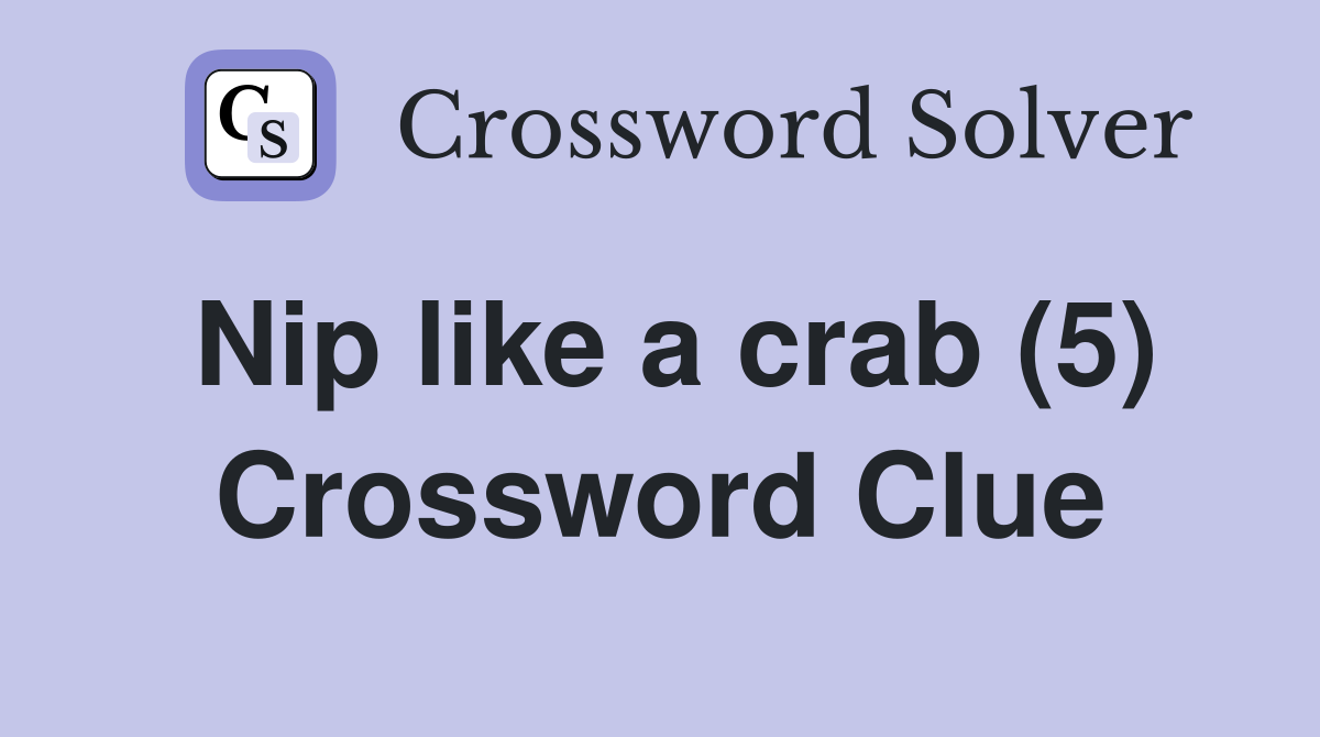 Nip like a crab (5) Crossword Clue