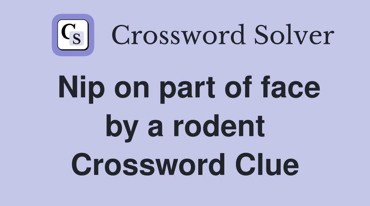 Nip on part of face by a rodent Crossword Clue