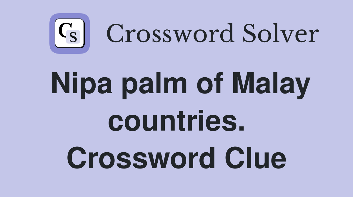 Nipa palm of Malay countries. Crossword Clue