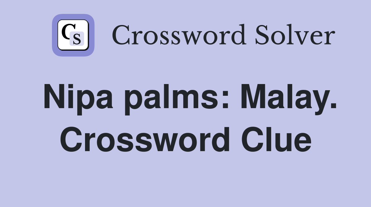 Nipa palms: Malay. Crossword Clue