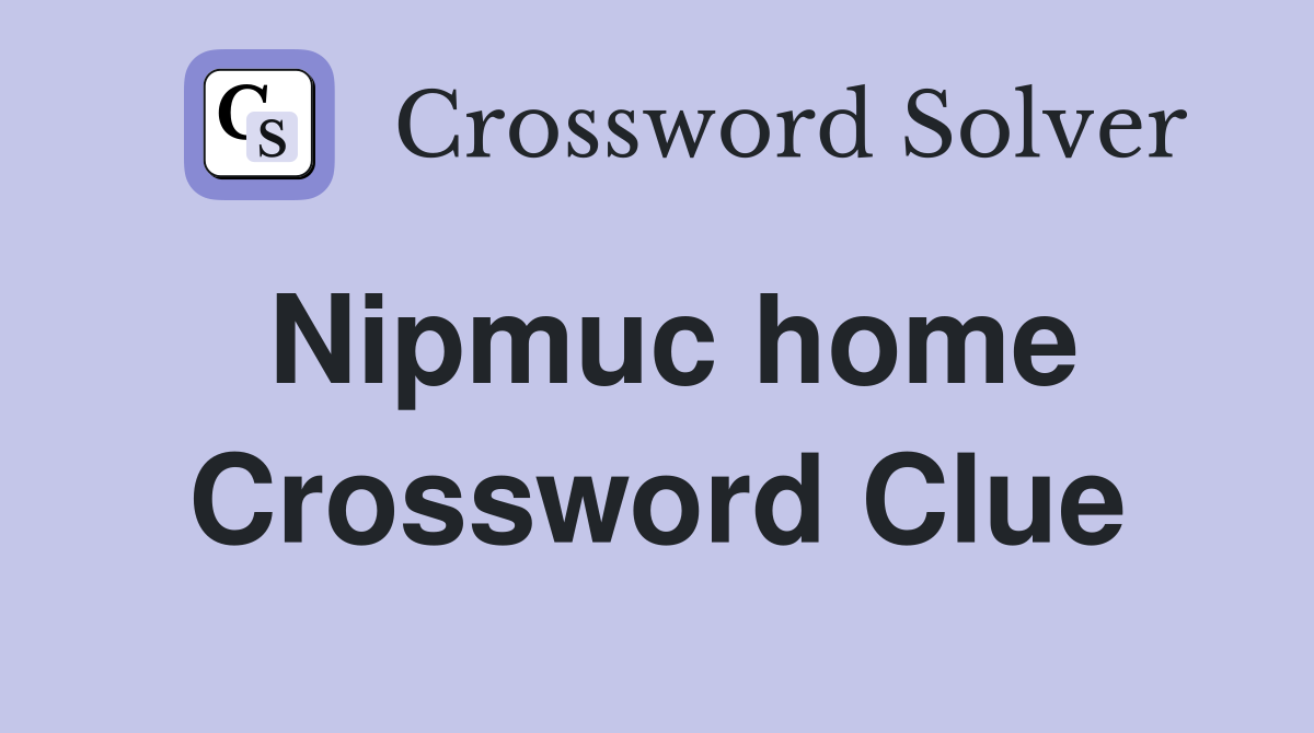 Nipmuc home Crossword Clue