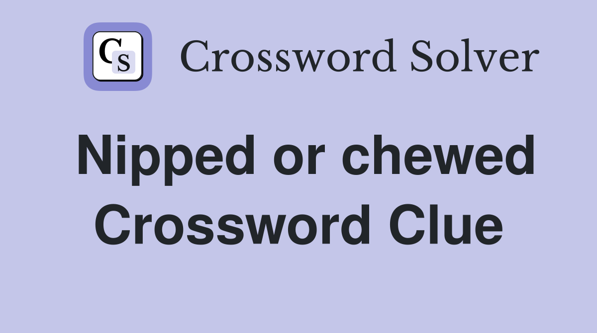 Nipped or chewed Crossword Clue