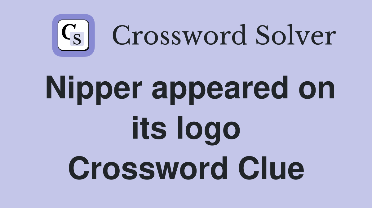 Nipper appeared on its logo Crossword Clue