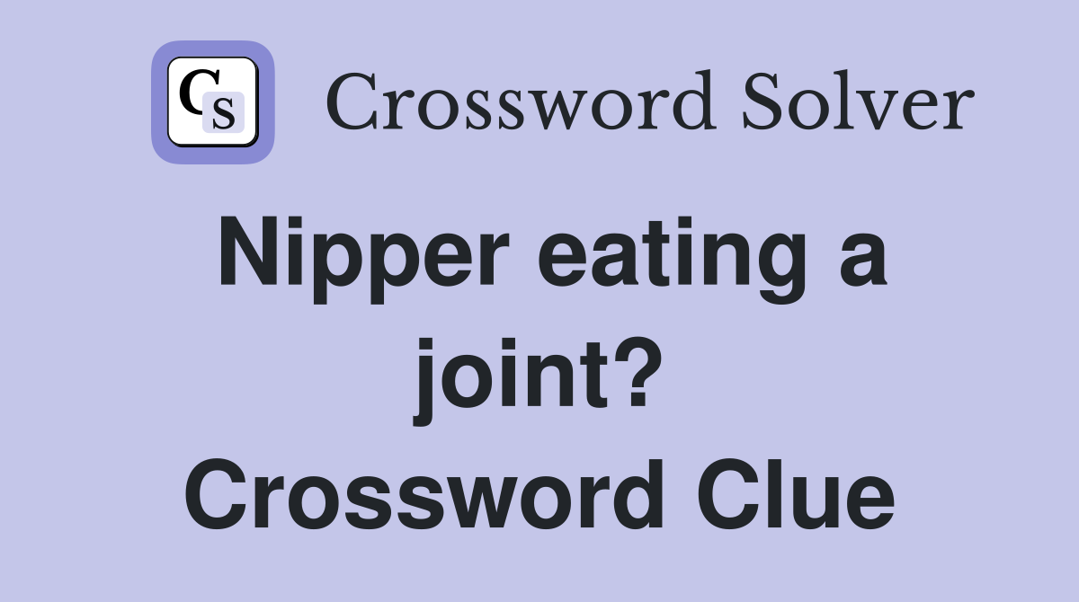 Nipper eating a joint? Crossword Clue