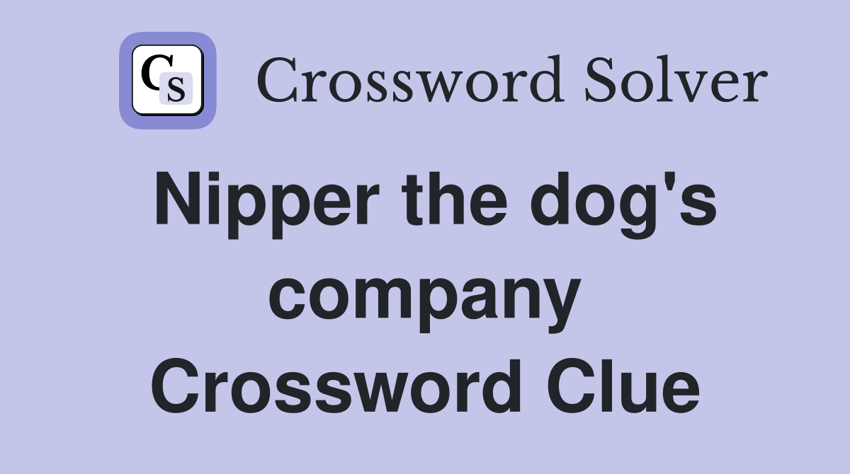 Nipper the dog's company Crossword Clue