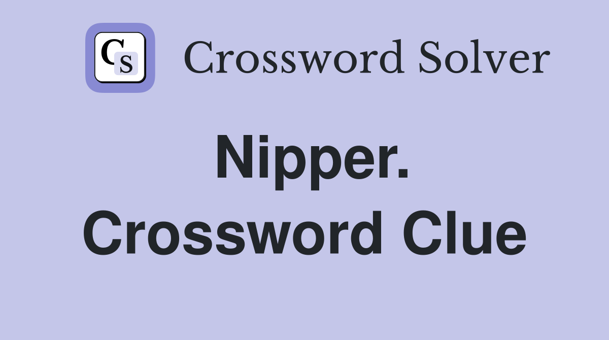Nipper. Crossword Clue