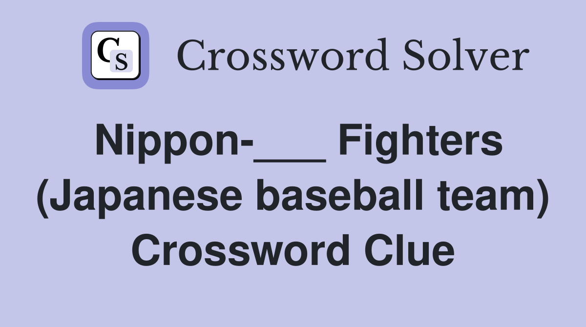 Nippon-___ Fighters (Japanese baseball team) Crossword Clue