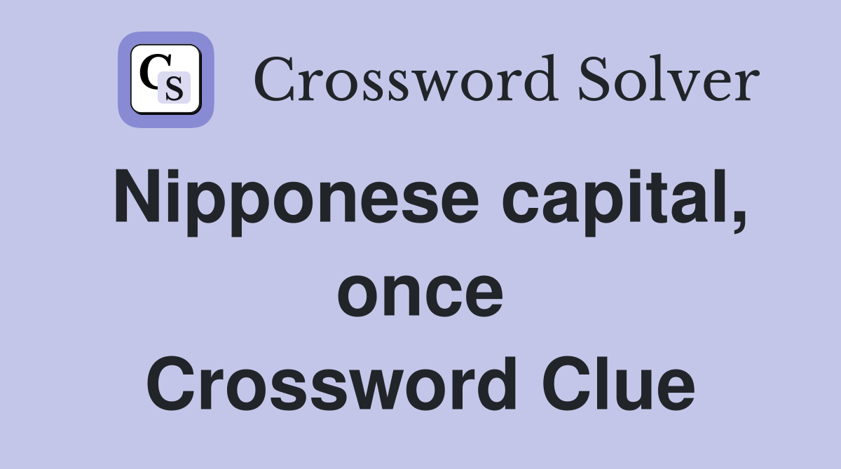 Nipponese capital, once Crossword Clue