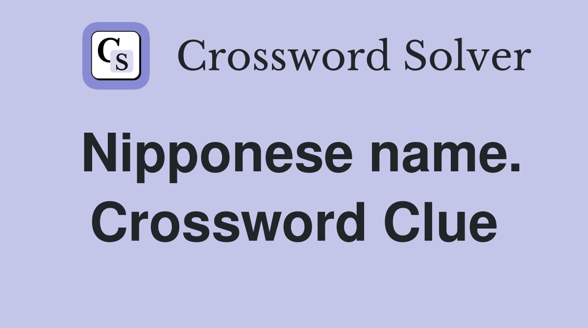 Nipponese name. Crossword Clue