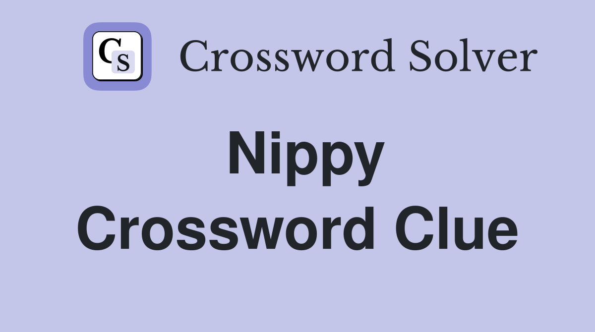 Nippy Crossword Clue