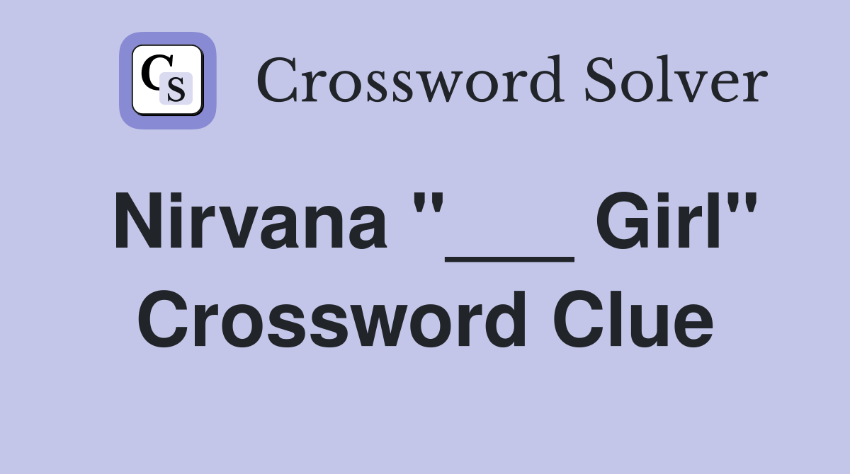 Nirvana "___ Girl" Crossword Clue