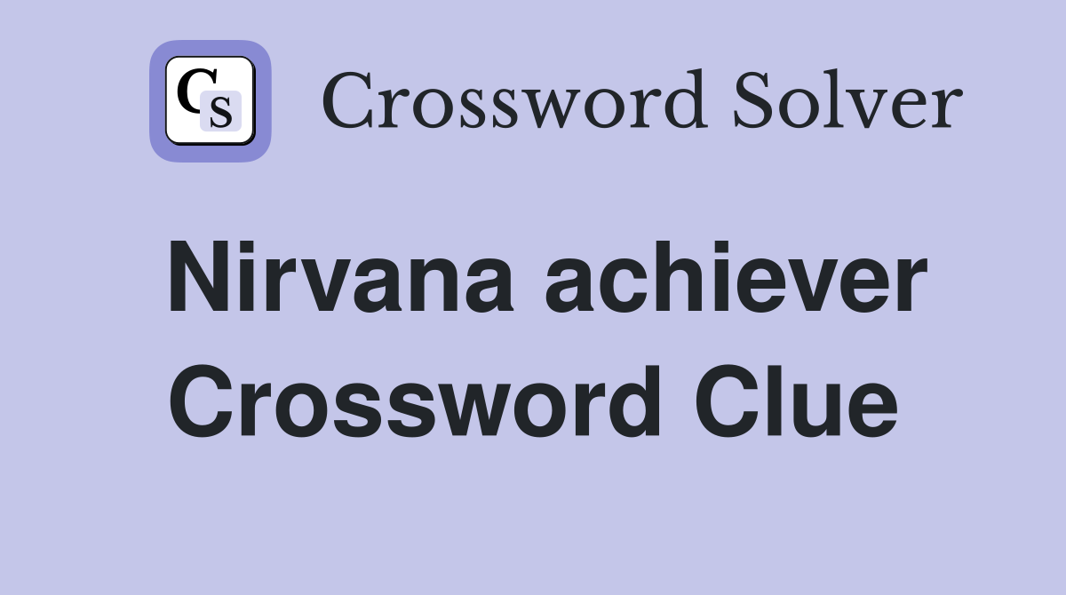 Nirvana achiever Crossword Clue