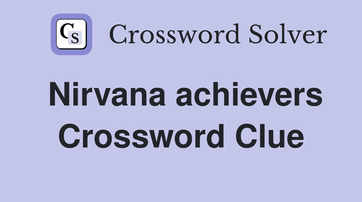 Nirvana achievers Crossword Clue