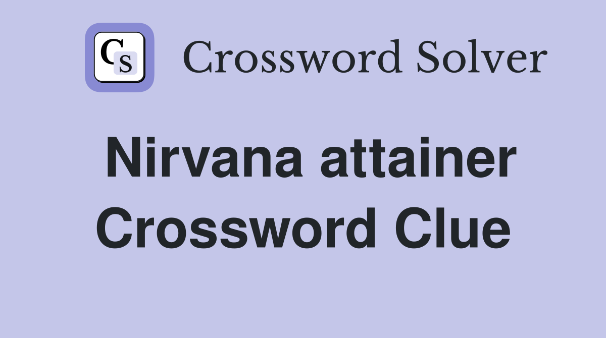 Nirvana attainer Crossword Clue