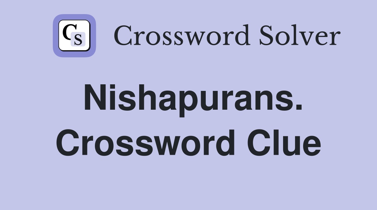 Nishapurans. Crossword Clue
