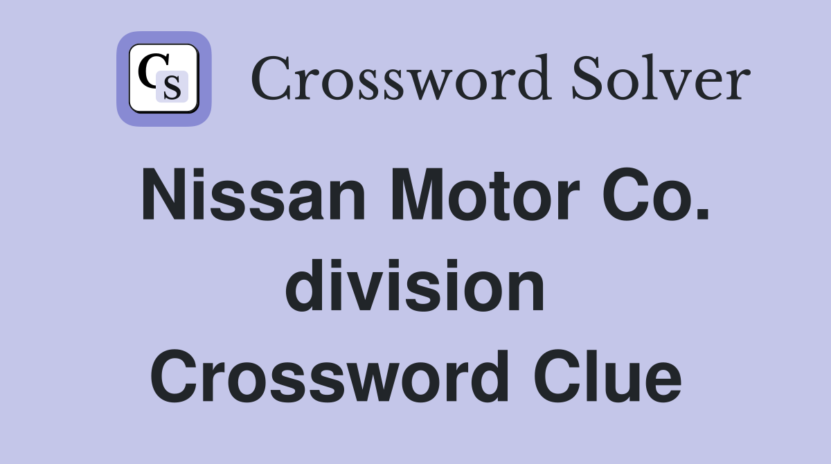 Nissan Motor Co. division Crossword Clue