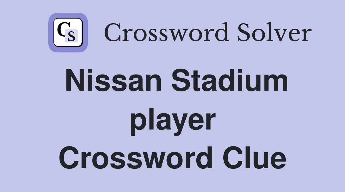 Nissan Stadium player Crossword Clue