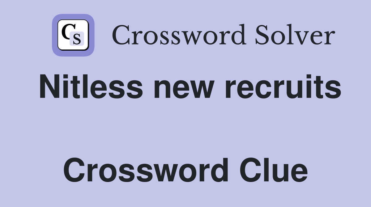 Nitless new recruits  Crossword Clue