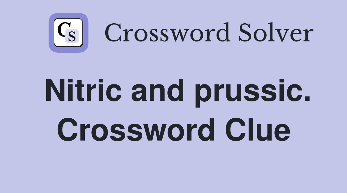 Nitric and prussic. Crossword Clue