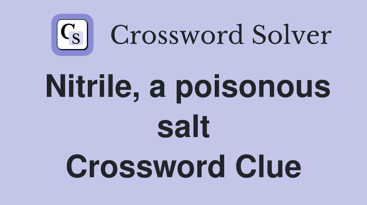 Nitrile, a poisonous salt Crossword Clue