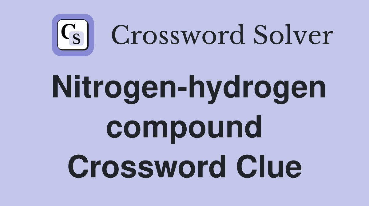 Nitrogen-hydrogen compound Crossword Clue
