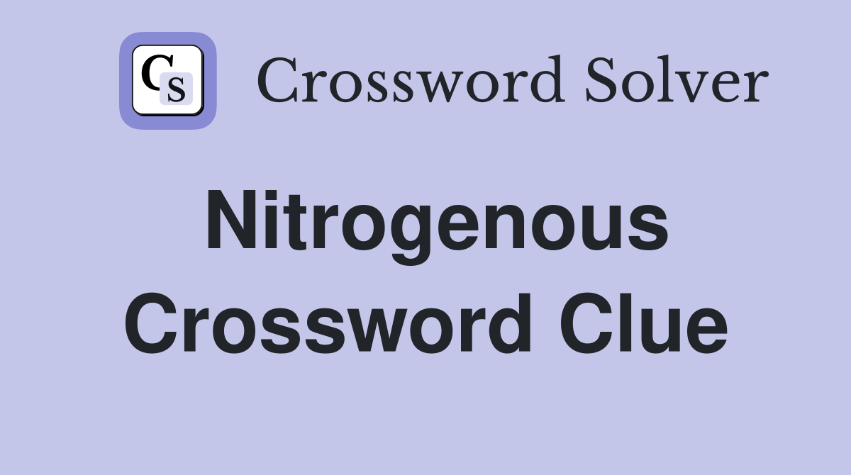 Nitrogenous Crossword Clue