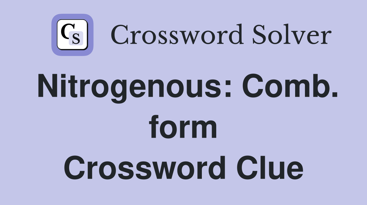 Nitrogenous: Comb. form Crossword Clue