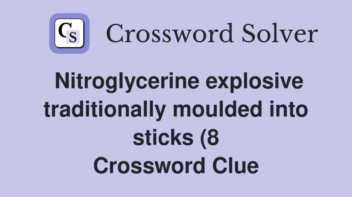 Nitroglycerine explosive traditionally moulded into sticks (8 Nitroglycerine explosive traditionally moulded into sticks (8