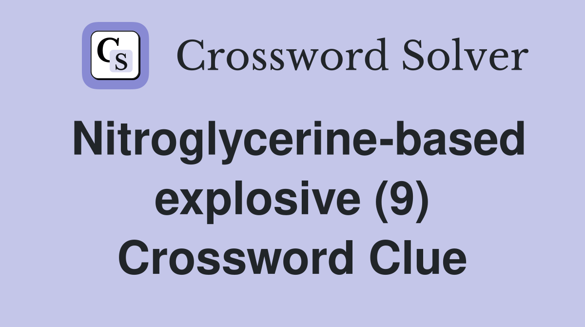 Nitroglycerine-based explosive (9) Crossword Clue