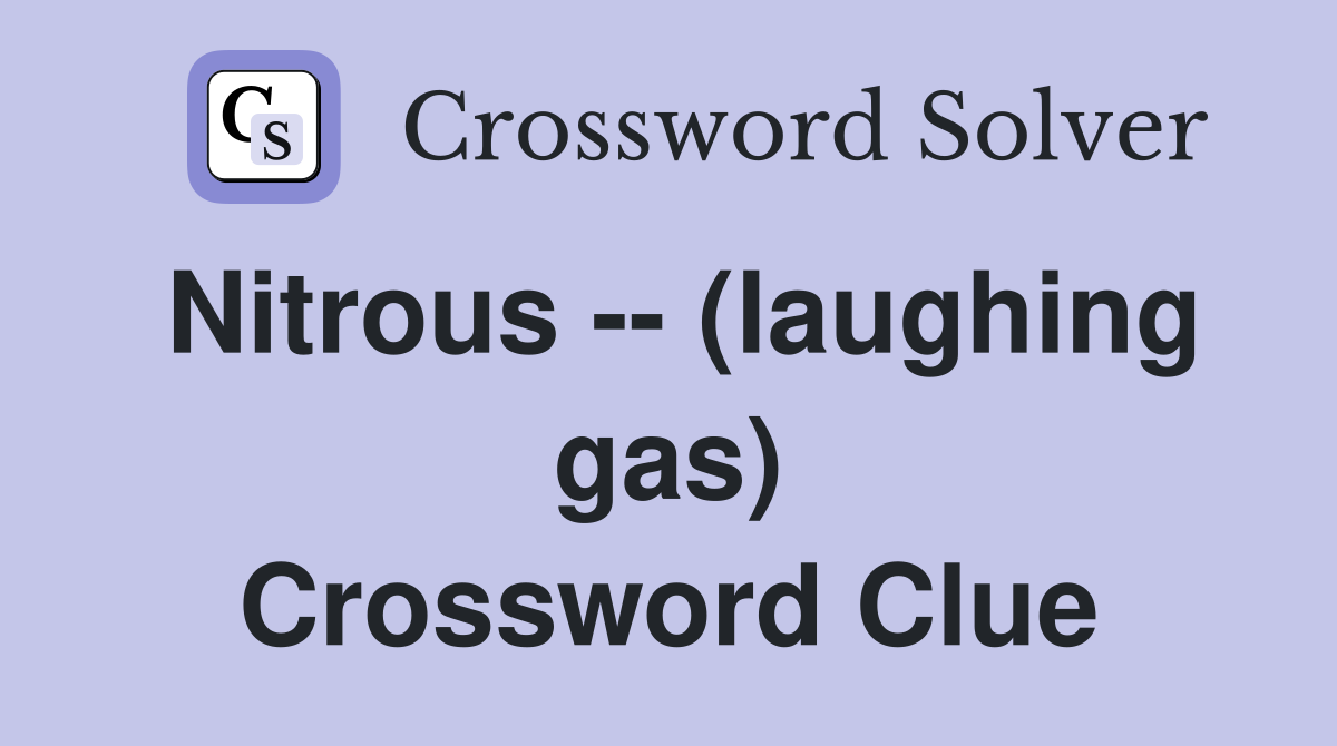 Nitrous -- (laughing gas) Crossword Clue