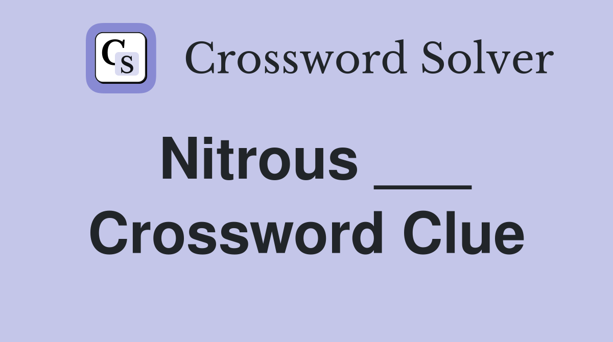 Nitrous ___ Crossword Clue