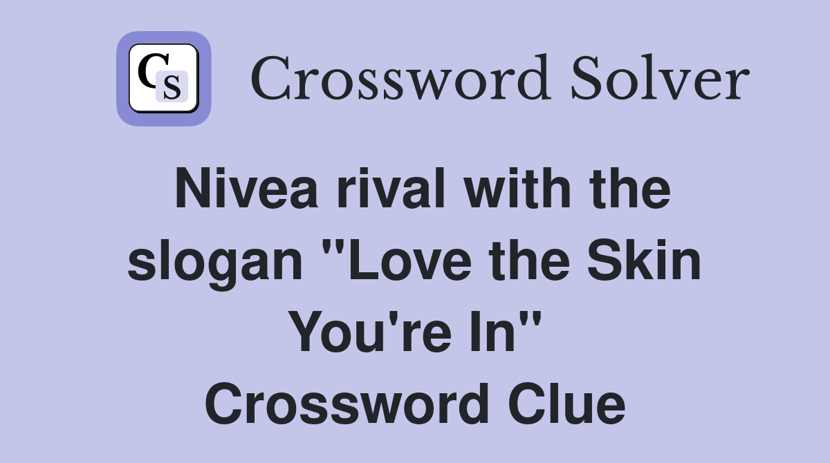 Nivea rival with the slogan "Love the Skin You're In" Crossword Clue