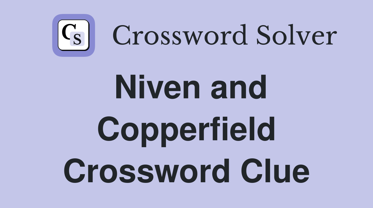 Niven and Copperfield Crossword Clue