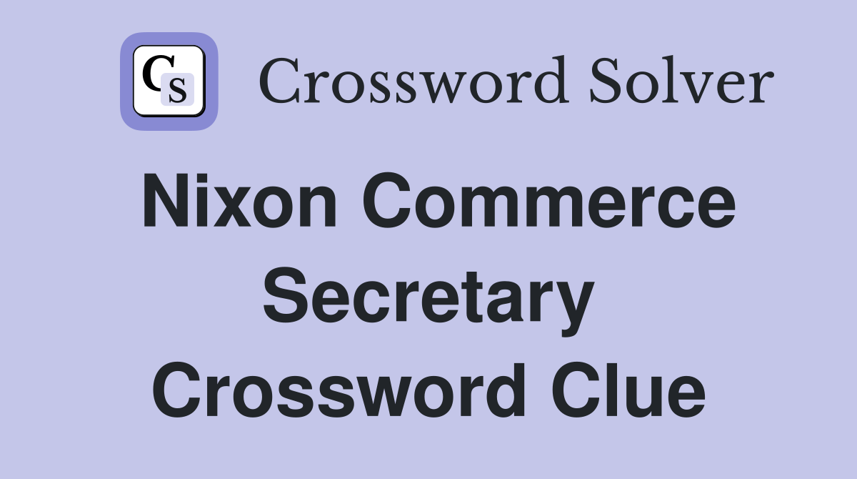 Nixon Commerce Secretary Crossword Clue