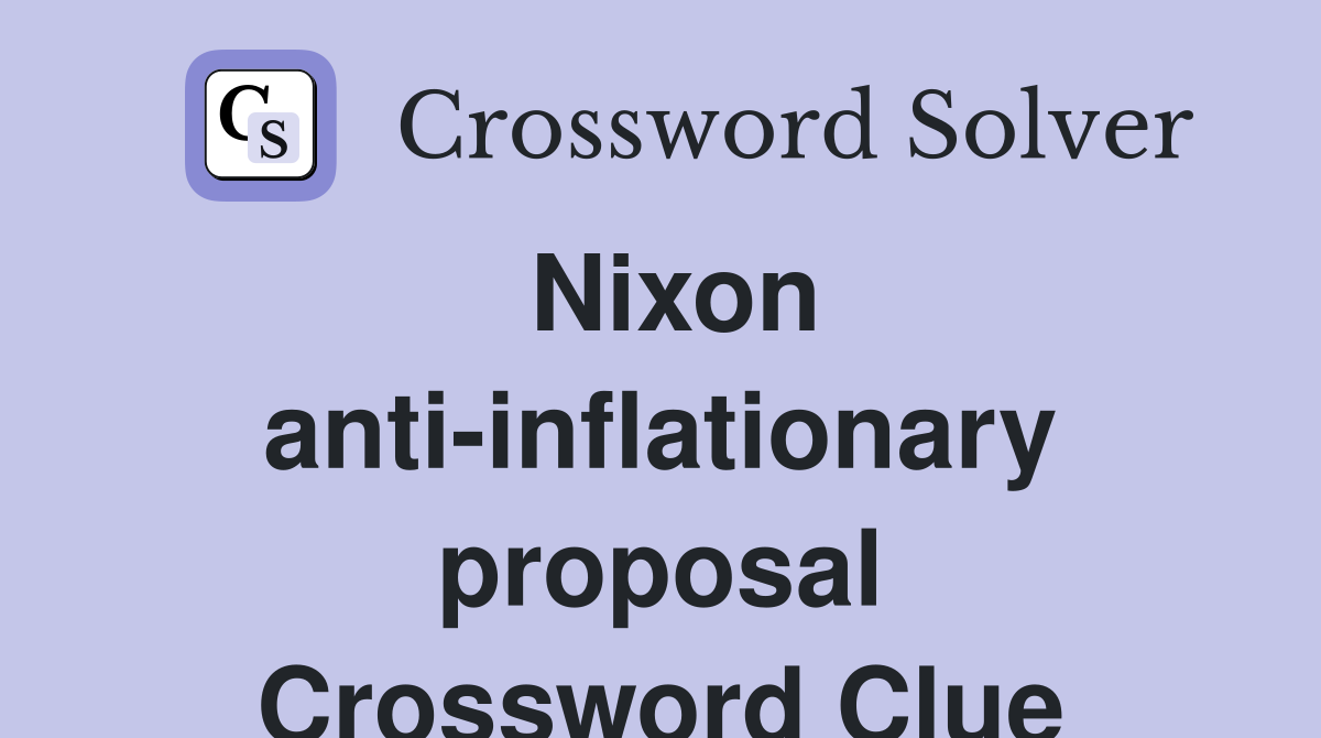 Nixon anti-inflationary proposal Crossword Clue