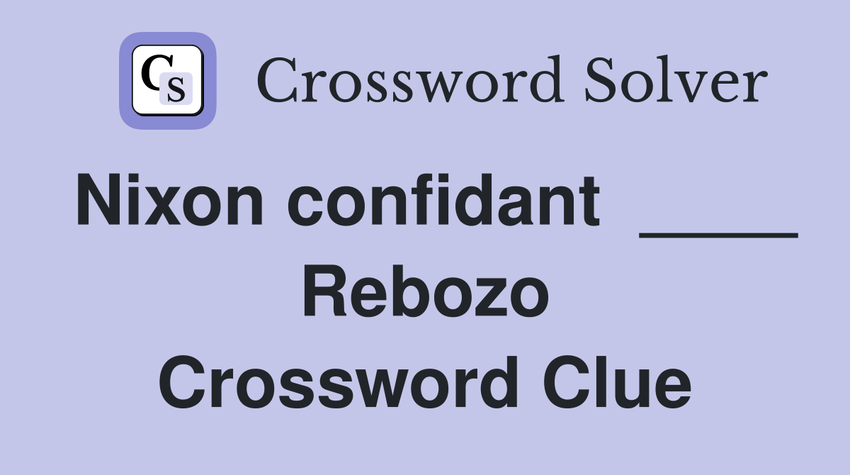 Nixon confidant  ____ Rebozo Crossword Clue