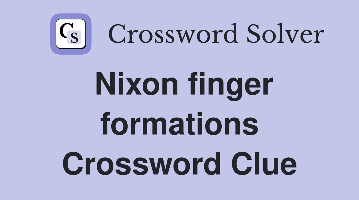 Nixon finger formations Crossword Clue