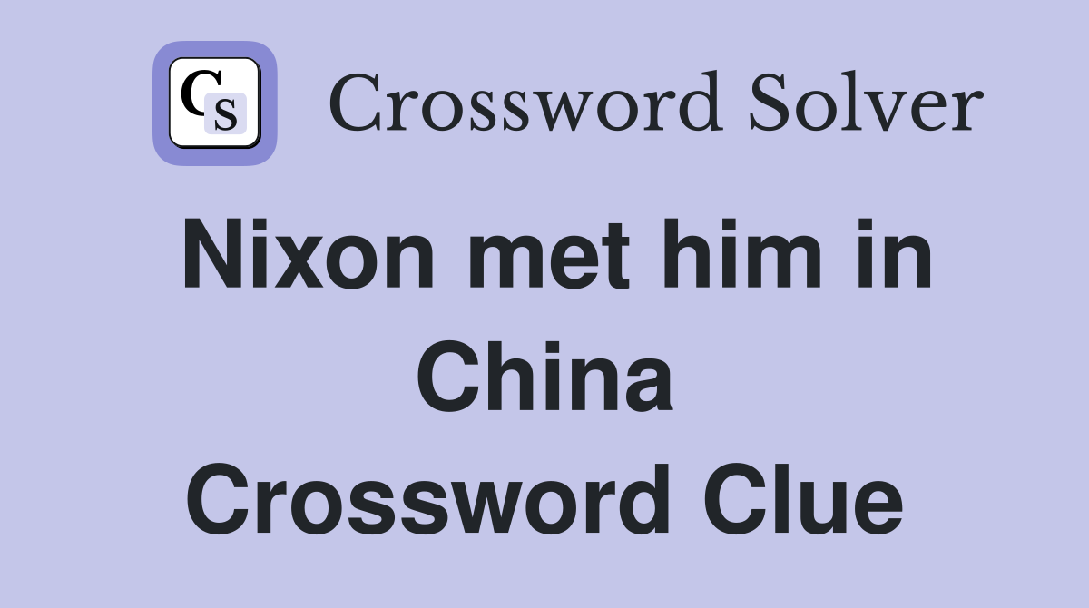 Nixon met him in China Crossword Clue