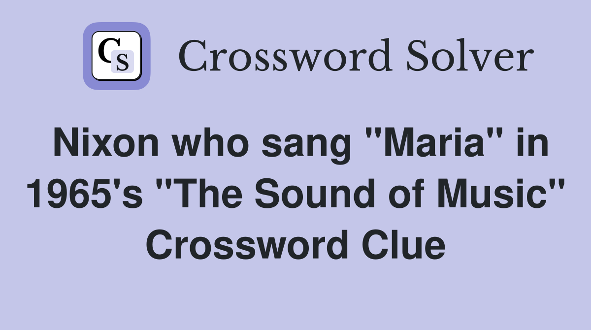Nixon who sang "Maria" in 1965's "The Sound of Music" Crossword Clue