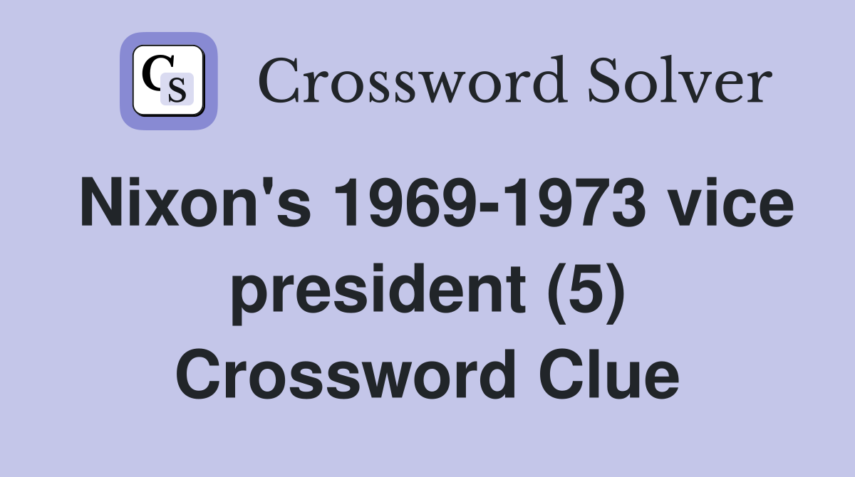 Nixon's 1969-1973 vice president (5) Crossword Clue