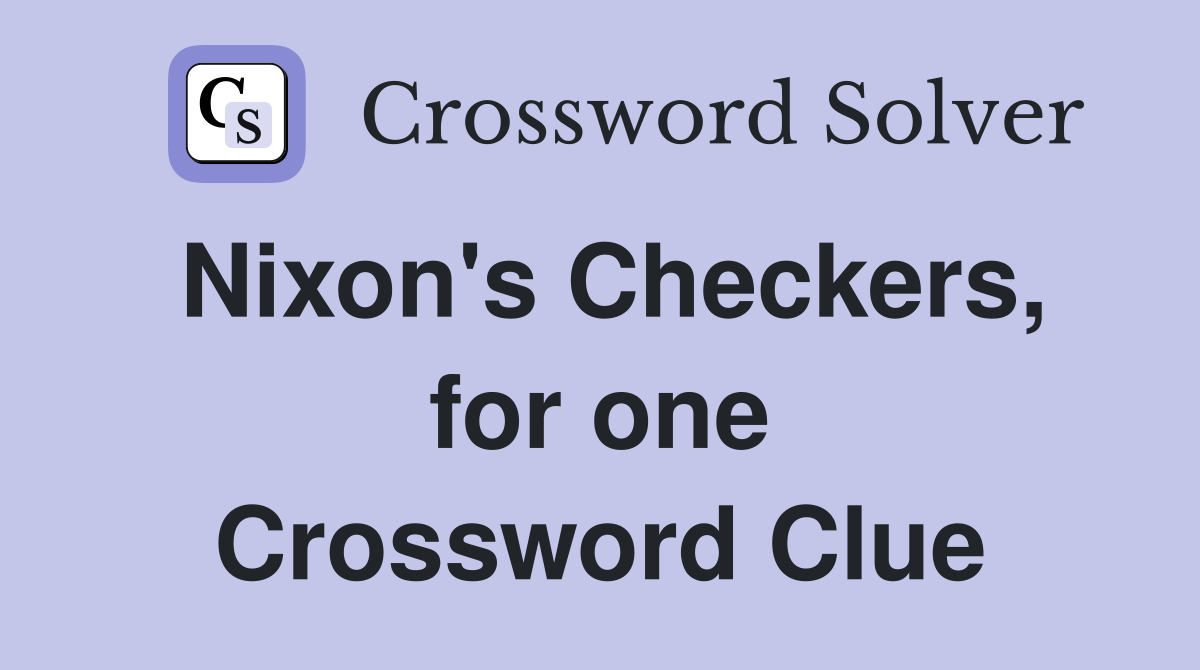 Nixon's Checkers, for one Crossword Clue