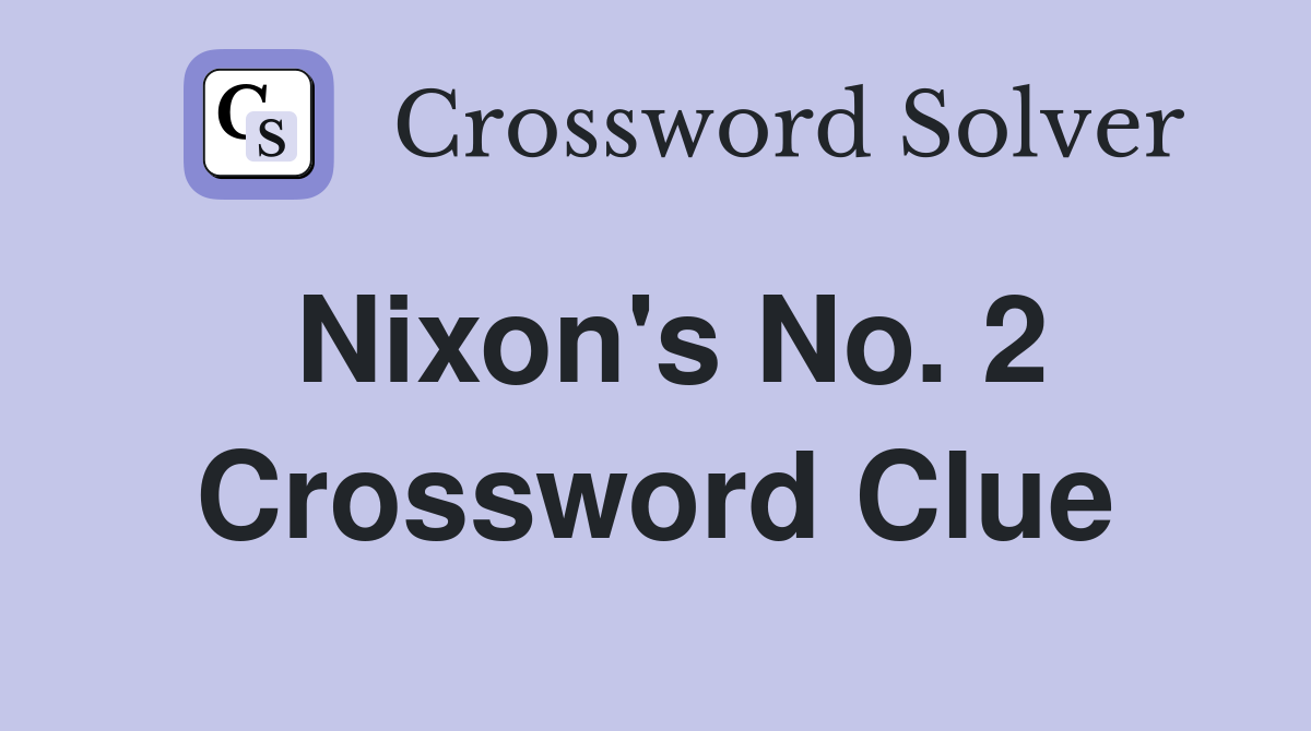 Nixon's No. 2 Crossword Clue