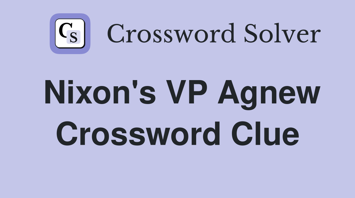 Nixon's VP Agnew Crossword Clue