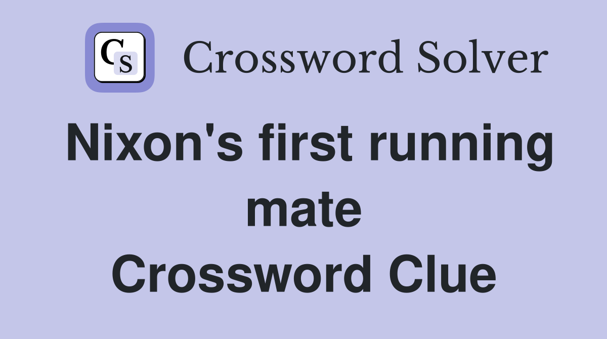 Nixon's first running mate Crossword Clue