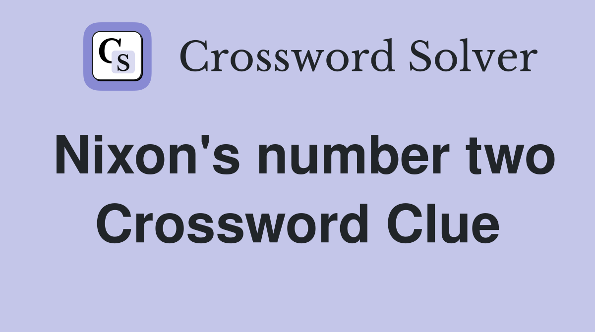 Nixon's number two Crossword Clue